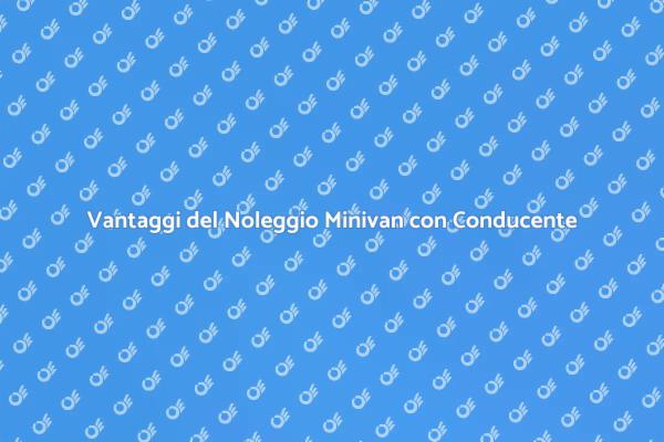 Noleggio Minivan: Comfort e Praticità