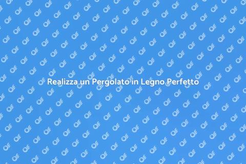 Costruire Pergolato in Legno Resistente