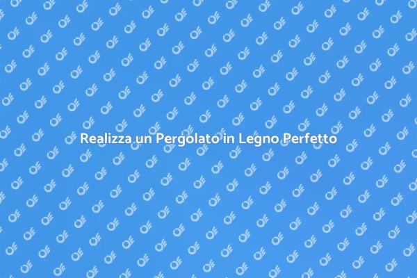 Come Costruire un Pergolato Elegante