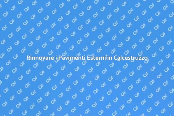 Rinnova i Tuoi Pavimenti Esterni