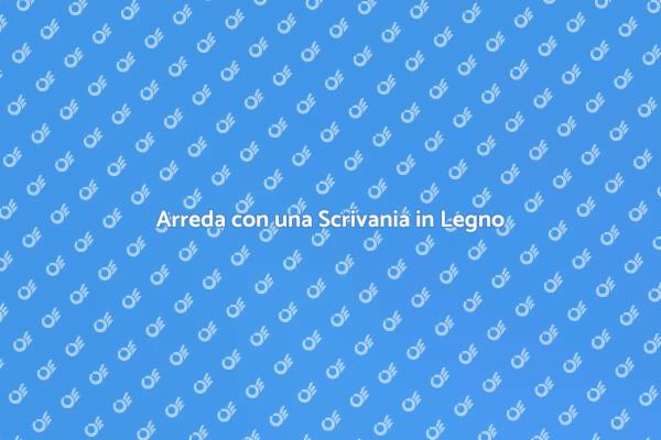La Tua Scrivania Ideale in Legno