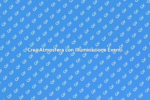 Illuminazione Eventi: Crea Atmosfera