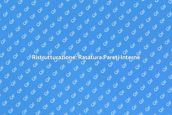 Guida alla Rasatura delle Pareti Interne