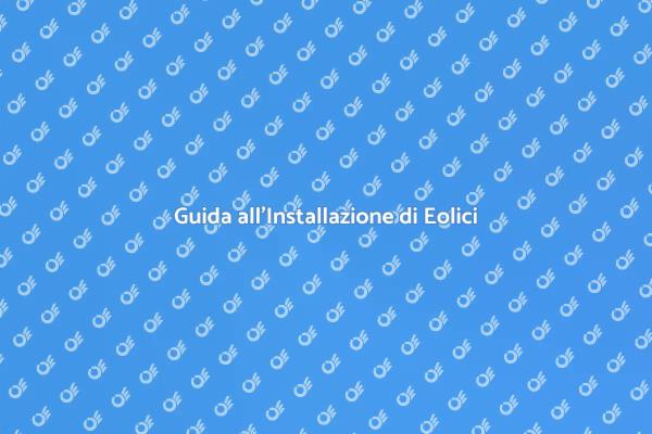 Impianti Eolici: Installazione Facile