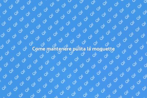 Pulire la moquette: Guida pratica