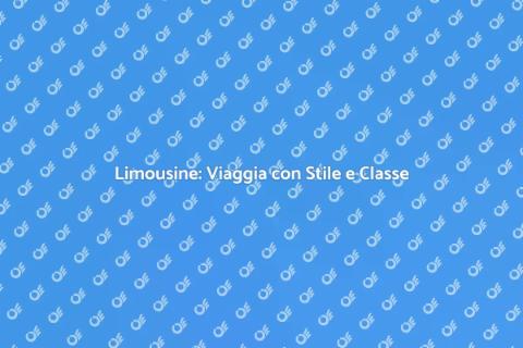 Limousine: Eleganza e Comfort in Viaggio