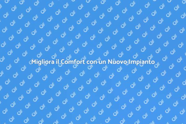 Ristruttura il Tuo Impianto di Riscaldamento