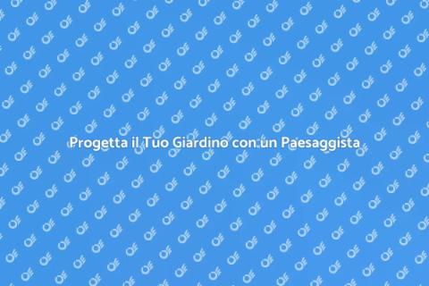 Contattare un Paesaggista per il Giardino