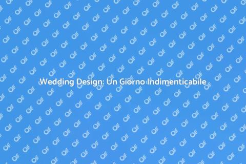 Creare un'Esperienza di Wedding Design