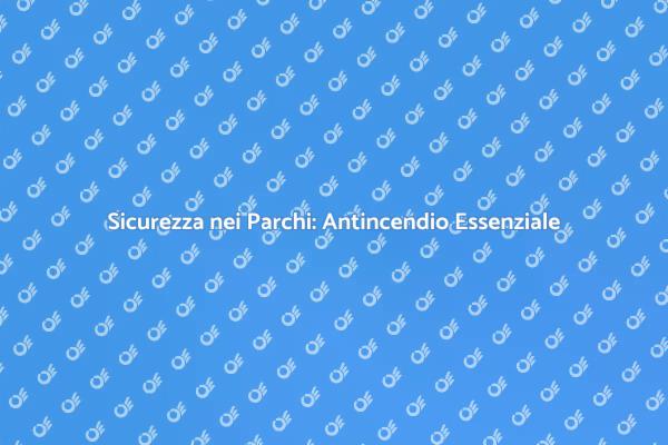 Come Garantire Sicurezza Antincendio