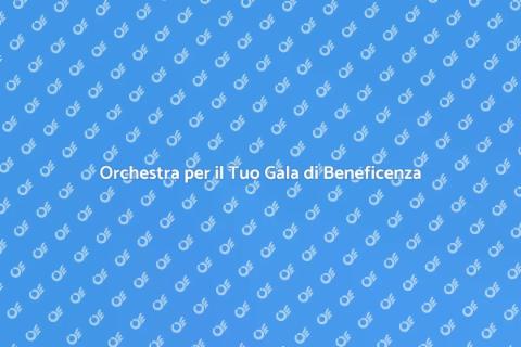 Ingaggiare un'Orchestra per il Gala