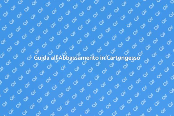 Abbassamento in Cartongesso: Ecco Come