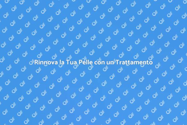 Trattamento Viso: Bellezza e Relax
