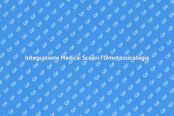 Omotossicologia: Salute e Benessere