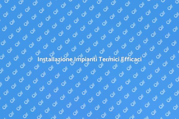 Comfort Domestico con Impianti Termici