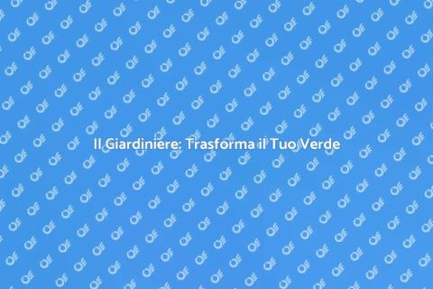Trasforma il Tuo Giardino Oggi