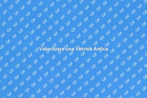Ristrutturare una Vetrina Antica