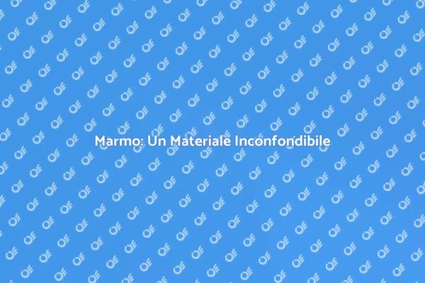 Marmo: L'Essenza della Raffinatezza