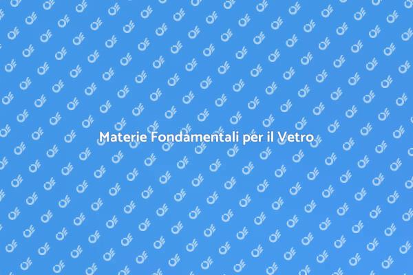 L'Essenza delle Materie Prime del Vetro