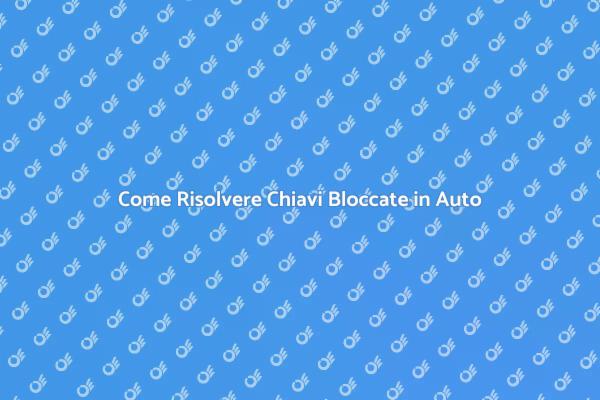 Chiavi Bloccate in Auto? Scopri Cosa Fare