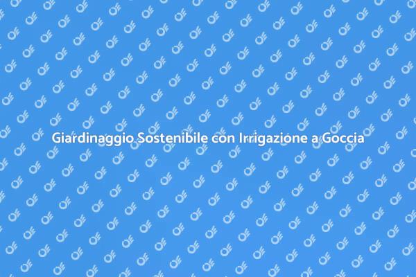Irrigazione Intelligente per Giardini Sostenibili