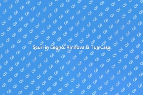 Rifinire Scuri in Legno per la Casa