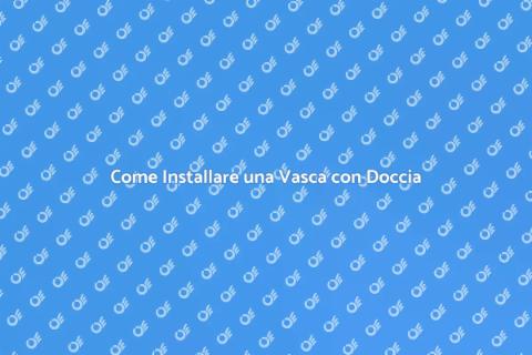 Vasca con Doccia: Trasforma il Tuo Bagno