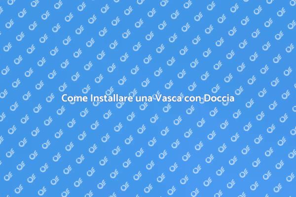 Rinnova il Tuo Bagno con una Vasca Doccia
