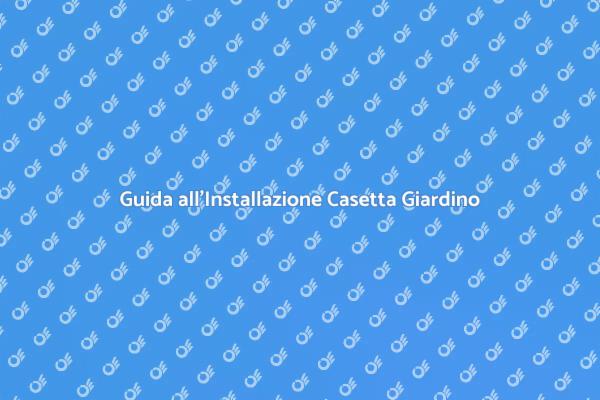 Installazione Facile Casetta da Giardino