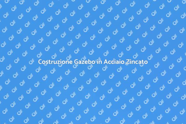 Gazebo in Acciaio: Guida alla Realizzazione