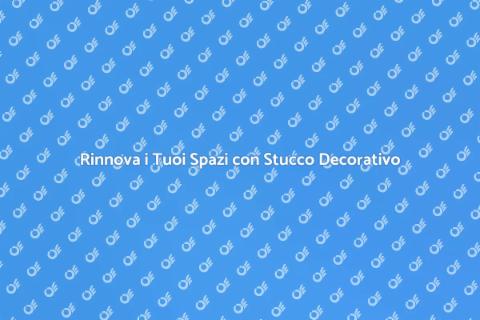 Stucco Decorativo per Ristrutturazioni