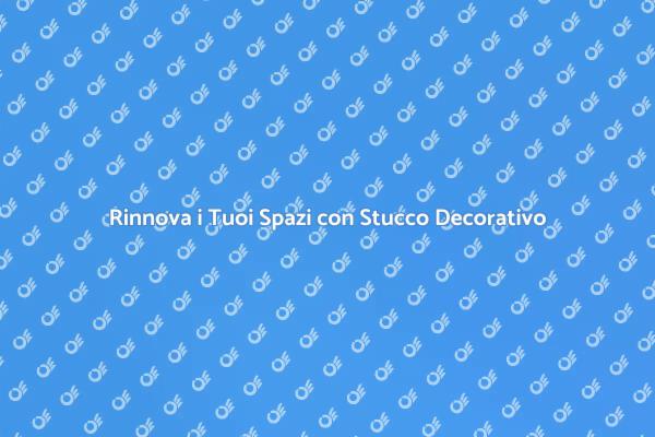 Stucco Decorativo: Eleganza per la Casa