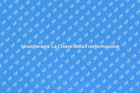 Ipnositerapia: Trasforma la tua Mente