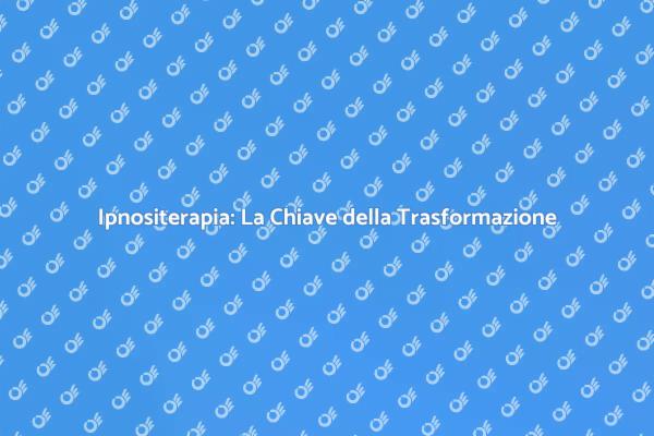 Trasforma la tua vita con l'ipnositerapia