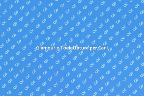 Toelettatura Cani per Sfilate