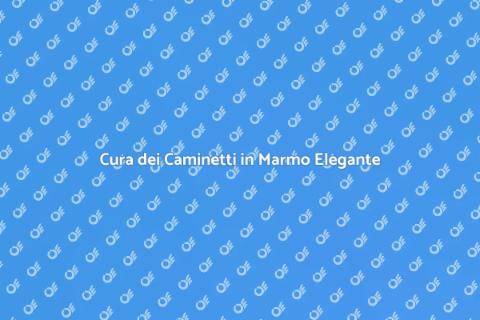 Manutenzione Caminetti in Marmo