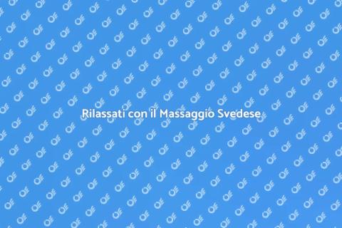 Massaggio Svedese: Benessere Totale