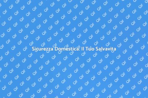 Salvavita per Casa: Sicurezza e Comfort