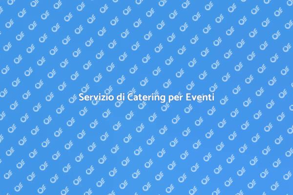 Catering per Eventi Indimenticabili