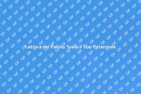 Lettura del Palmo: Scopri il Tuo Futuro