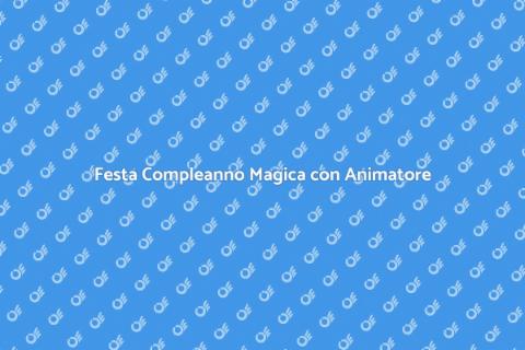 Animatore per Compleanni Indimenticabili