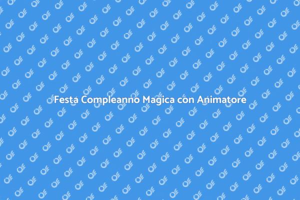 Magia e Gioia per Compleanni Indimenticabili