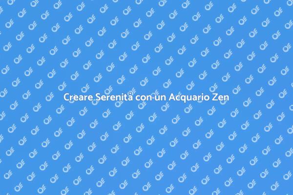 L'Acquario Zen per la Tua Casa