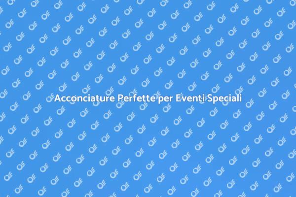 Parrucchiere per Eventi Indimenticabili