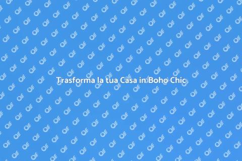 Ambientazione Boho Chic per la Casa