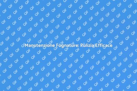 Pulizia Tubazioni Fognature: Guida Essenziale