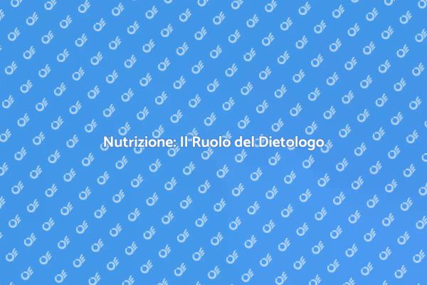 Scopri il Ruolo del Dietologo
