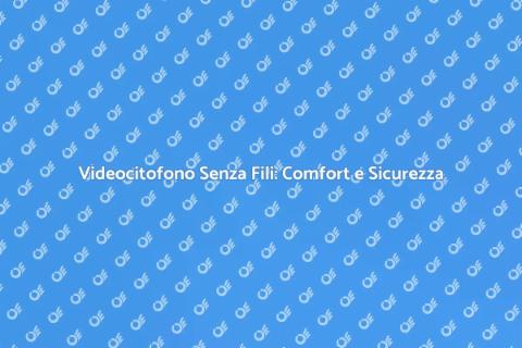 Videocitofono Wireless: Sicurezza e Design
