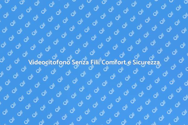 Innovazione e Sicurezza con il Videocitofono