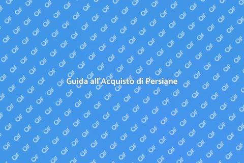 Acquistare e Installare Persiane